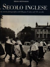 IL SECOLO INGLESE PRIMA EDIZIONE  MOYNAHAN BRIAN DEAGOSTINI 1997 