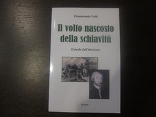 IL VOLTO NASCOSTO DELLA SCHIAVITU-GIANANTONIO VALLI-EFFEPI 2A EDIZ.OTTOBRE 2017