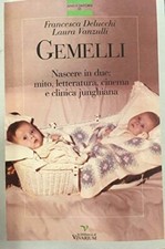 GEMELLI  Delucchi, Vanzulli NASCERE IN DUE: MITO LETTERARATURA, CINEMA Vivarium