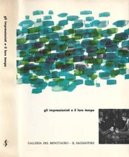Gli impressionisti e il loro tempo. . Francois Mathey. 1960. IED.
