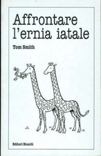 Affrontare l'ernia iatale  Tom Smith  Editori Riuniti  1997