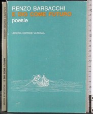 E DIO COME FUTURO. RENZO BARSACCHI. LIBRERIA EDITRICE VATICANA.