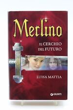 libro Merlino il cerchio del futuro luisa mattia giunti 2010 1 edizione