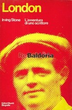 London: L'avventura di uno scrittore Editori Riuniti Stone Irving Jack London 