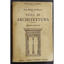 Stili di Architettura - R. Canella - Ed. Hoepli - 1928