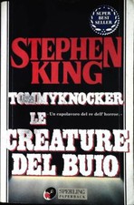 LE CREATURE DEL BUIO. TOMMYKNOCKER - STEPHEN KING