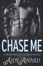Chase Me: A Curvy Girl and A Dragon Shifter Romance (Dragons... - Award, Aidy