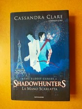 SHADOWHUNTERS THE ELDEST CURSES 1: LA MANO SCARLATTA - 1^ ed. Mondadori 2019