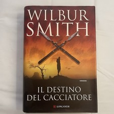 Libro - Wilbur Smith - IL DESTINO DEL CACCIATORE - Romanzo 2009