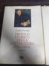 Ferroni. Profilo storico della letteratura italiana. Ed. Einaudi. 2 volumi