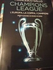 CHAMPIONS LEAGUE L'EUROPA LA COPPA I CAMPIONI DI F. GALLO BELLO COME NUOVO