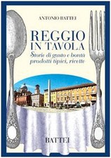 Reggio in tavola storie di gusto e bonta prodotti tipici ricette Battei 88788311