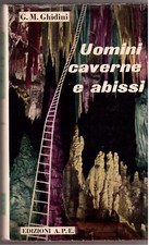 Ghidini- Uomini caverne e abissi- Speleologia ( rif. 4868 )