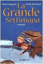 La Grande Settimana Romanzo,Spagnol, Mario Bertolani, Paolo  ,Adriano Salani Edi