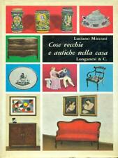 COSE VECCHIE E ANTICHE NELLA CASA MICCONI LUCIANO LONGANESI & C. 1970
