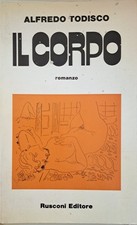 Alfredo Todisco: Il corpo ed. Rusconi [SR] A81 [Paperback]