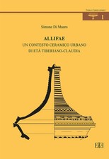 Libro - Di Mauro Simone - Allifae. Un Contesto Ceramico Urbano Di Eta Tiberiano-