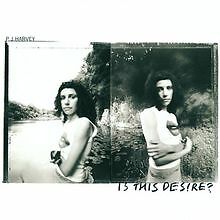 Is This Desire von PJ Harvey |