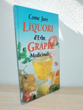 Libro - Come Fare Liquori D'Erbe e Grappe Medicinali - MISTRAL  - 90 Pagine