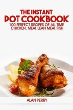 The Instant Pot Cookbook: 100