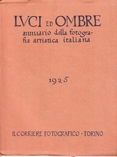 LUCI ED OMBRE - 1925 - ANNUARIO DELLA FOTOGRAFIA ARTISTICA ITALIANA - RARA