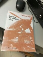 LA GUERRA DEL PARTIGIANO ETTORE, Giuseppe Magni, L'Autore Libri 2010 OTTIMO!