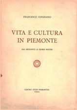 Vita e cultura in Piemonte - Francesco Cognasso (Centro studi piemontesi) [1969]