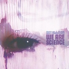 Dot Allison - We Are Science