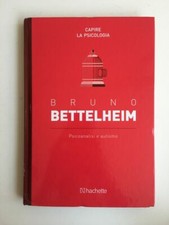 Capire la psicologia - Bruno Bettelheim - Hachette 2016