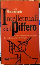 LUCA MASTRANTONIO-INTELLETTUALI DEL PIFFERO MARSILIO VENEZIA 2013