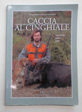 MAGNO GIANGIO Caccia al cinghiale. Tecniche, armi, tiro. 2005