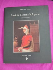 LAVINIA FONTANA BOLOGNESE « pittora singolare » 1552-1614 Maria Teresa Cantaro
