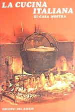 LA CUCINA ITALIANA DI CASA NOSTRA AA.VV. EDIZIONI DEL RICCIO 1979