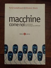 Y. Castelfranchi, O. Stock - Macchine come noi. La scommessa dell'AI - Laterza