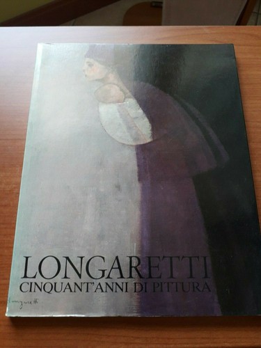 Longaretti cinquant anni di - longaretti-,