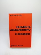 Il pedagogo CLEMENTE ALESSANDRINO - Città Nuova TESTI PATRISTICI