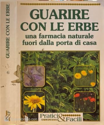 Guarire con erbe a - le, di