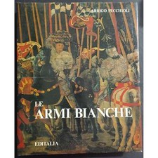 Le Armi Bianche - A. Pecchioli - Ed. Editalia - 1983