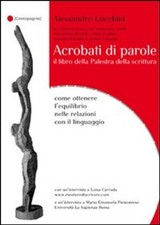 Libri Alessandro Lucchini - Acrobati Di Parole. Il Libro Della Palestra Della Sc