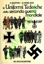 MARTON Paolo - VEDELAGO Giorgio - Le uniformi tedesche della seconda guerra mon