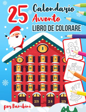 Calendario Avvento Libro De Colorare: per Bambini 25 Disegni Natalizi Dell'Avven
