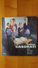FELICE CASORATI DAGLI ANNI VENTI AGLI ANNI QUARANTA - POLI - ELECTA - 1a ED 1996