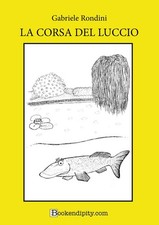 Libri Gabriele Rondini - La Corsa Del Luccio. Ediz. A Caratteri Grandi