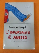  BOOK Libro L'IMPORTANTE E' ADESSO Francesco Gungui 2009 mondadori (L80c)**