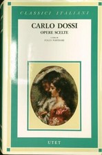 OPERE SCELTE PRIMA EDIZIONE  DOSSI CARLO UTET 2004 CLASSICI ITALIANI