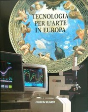 TECNOLOGIA PER L'ARTE IN EUROPA  AA. VV. PERKIN ELMER 1989