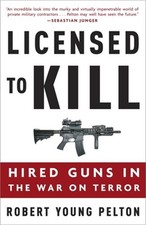 Licensed to Kill: Hired Guns in the War on Terror (Paperback or Softback)