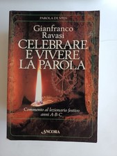 Ravasi - Celebrare e vivere la Parola. Commento al lezionario festivo A B C