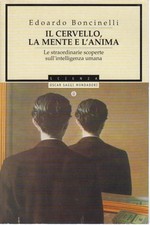 Il cervello, la mente e l'anima - Edoardo Boncinelli (Arnoldo Mondadori Editore)