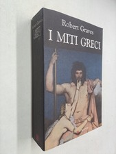 I MITI GRECI - ROBERT GRAVES - LONGANESI - 2012